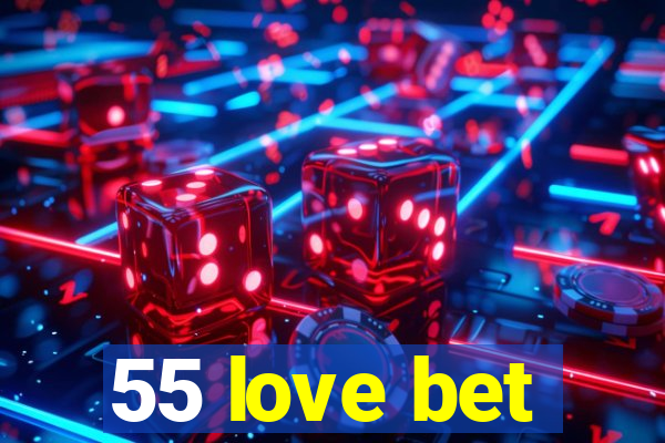 55 love bet